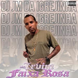 Faixa Rosa (feat. DJ JM DA IGREJINHA|Explicit)