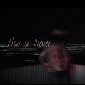 Now or Never (Explicit)