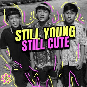 Still Young, Still Cute