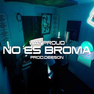 NO ES BROMA (feat. Deeson & DNZ0NE1) (Explicit)
