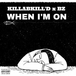 When I'm On (feat. Highland Hillz BZ) [Explicit]