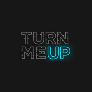 Turn Me Up (Explicit)