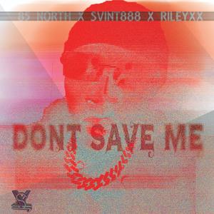 DON'T SAVE ME (Explicit)