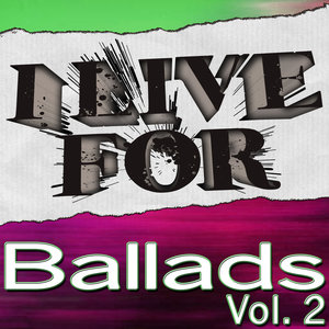 I Live For Ballads Vol. 2