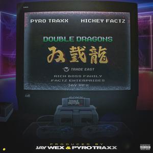 Double Dragons (Traxx Factz) (feat. Pyro Traxx & Mickey Factz) (Explicit)