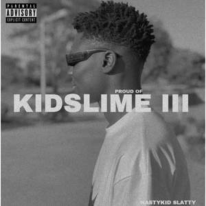 Kid Slime III (Proud Of Me) [Explicit]