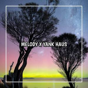 MELODY YANK HAUS (Explicit)