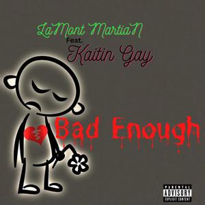 Bad Enough (feat. Kaitin Gay) (Explicit)