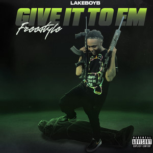 Give It to’em Freestyle (Explicit)