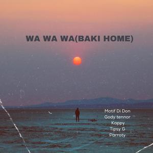 WAWAWA (BAKI HOME) (feat. parroty, tipsy gee, kappy & gody tennor)