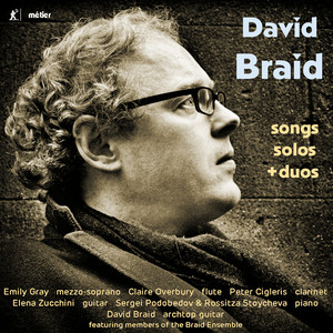 Braid, D.: Songs, Solos and Duos - Upon Silver Trees / Guitar Sonata / 4 Intimate Pieces (Overbury, Zucchini, Braid, Braid Ensemble)