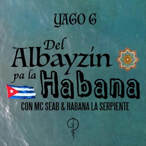 Del Albayzín Pa la Habana (feat. MC Seab & Habana la Serpiente)