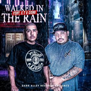 Walked In The Rain (feat. E.T & CISKO)