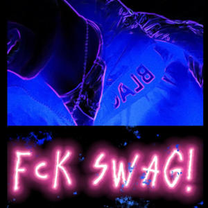 FCK SWAG! (feat. Zay!) [Explicit]