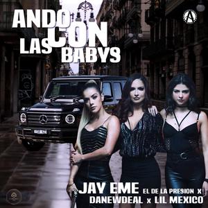 Ando Con Las Babys (feat. Danewdeal & Lil Mexico) [Explicit]