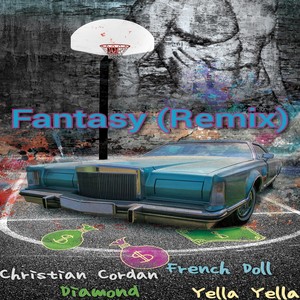 Fantasy[feat. Diamond, French Doll & Yella Yella] (Remix|Explicit)
