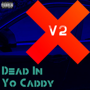 Dead In Yo Caddy v2 (Explicit)