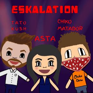 Eskalation(feat. Chiko Matador & Tato Kush) (Explicit)