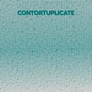 Requested Contortuplicate