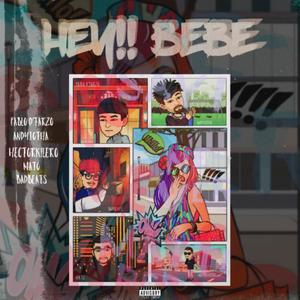 Hey Bebe (Ft PabloDetarzo, Mato, Hector Kilero, Badbeats )feat. PabloDetarzo, Mato, Hector Kilero & Badbeats[