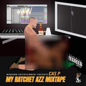 My Ratchet Azz Mixtape (Explicit)