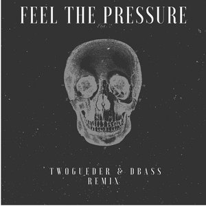 Fell The Pressure (Twogueder & dBass Remix)