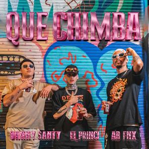 Que Chimba (feat. AB Fnx & El Princi) (Explicit)