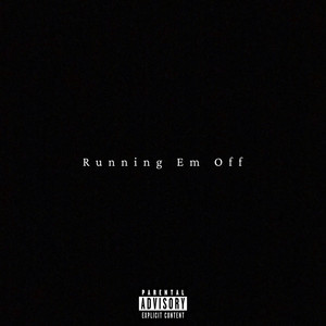 Running Em Off (Explicit)