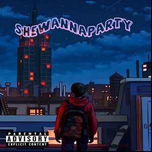 She Wanna Party (Explicit)