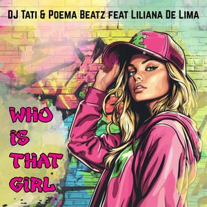 WHO IS THIS GIRL (feat. DJ Tati & Liliana De Lima)