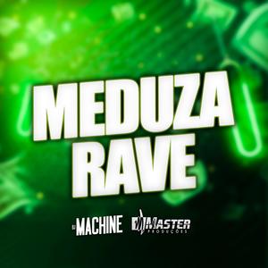 Meduza Rave (feat. Dj MACHINE|Reggae Funk)