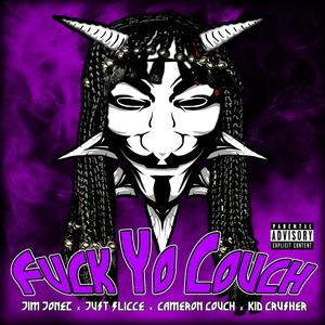 **** Yo Couch(feat. Kidcrusher, Jim Jonez, Just X Slicce & Cameron Couch)