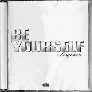 BE YOURSELF (Explicit)