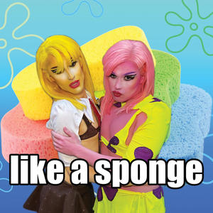 like a sponge (Explicit)