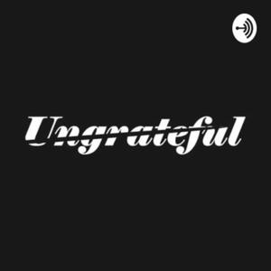 Ungrateful