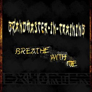 Breathe With Me (feat. Exhorter)