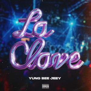 Yung Bee Jeey - LA CLAVE (Explicit)