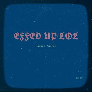 Effed Up Lol (Explicit)