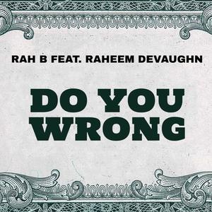 DO YOU WRONG (feat. RAHEEM DEVAUGHN) (Explicit)