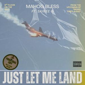 JUST LET ME LAND (feat. 6TH FLOOR & Skinee G) (Explicit)