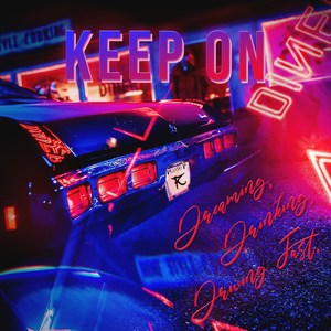 Keep on (Dreaming, Drinking, Driving Fast)