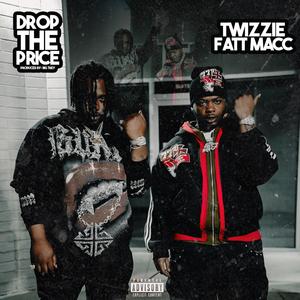 Drop The Price (feat. Fatt Macc) (Explicit)