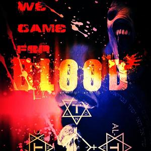 We Came for Blood