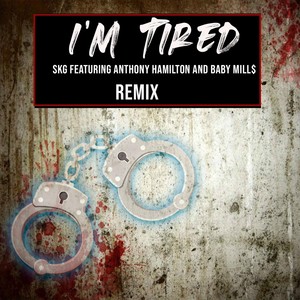 I’m Tired (Remix) [feat. Anthony Hamilton & Baby Mill$]