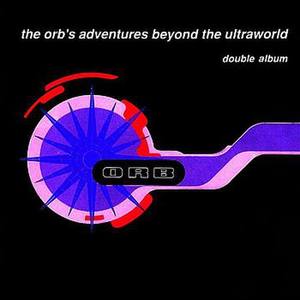 The Orb's Adventures Beyond The Ultraworld - Deluxe Edition