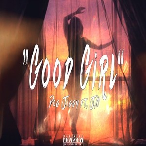 GOOD GIRL (feat. J.O) (Explicit)