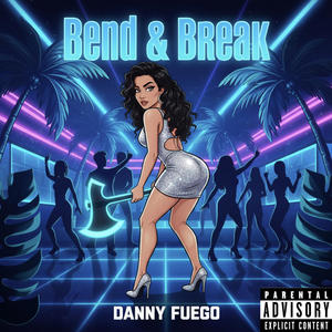 Bend & Break (Explicit)