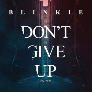 Don't Give Up (On Love) (Extended Version)