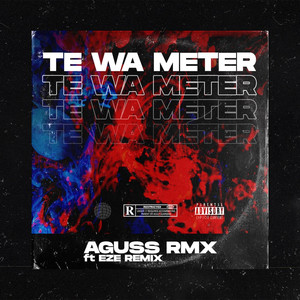 Te Wa Meter (feat. Eze Remix|Explicit)