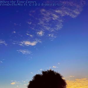 When the Time Comes (feat. Brown Velvet & G I O) (Explicit)